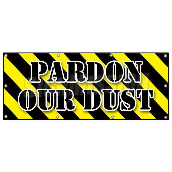 Signmission PARDON OUR DUST BANNER SIGN construction apology workers B-96 Pardon Our Dust - main